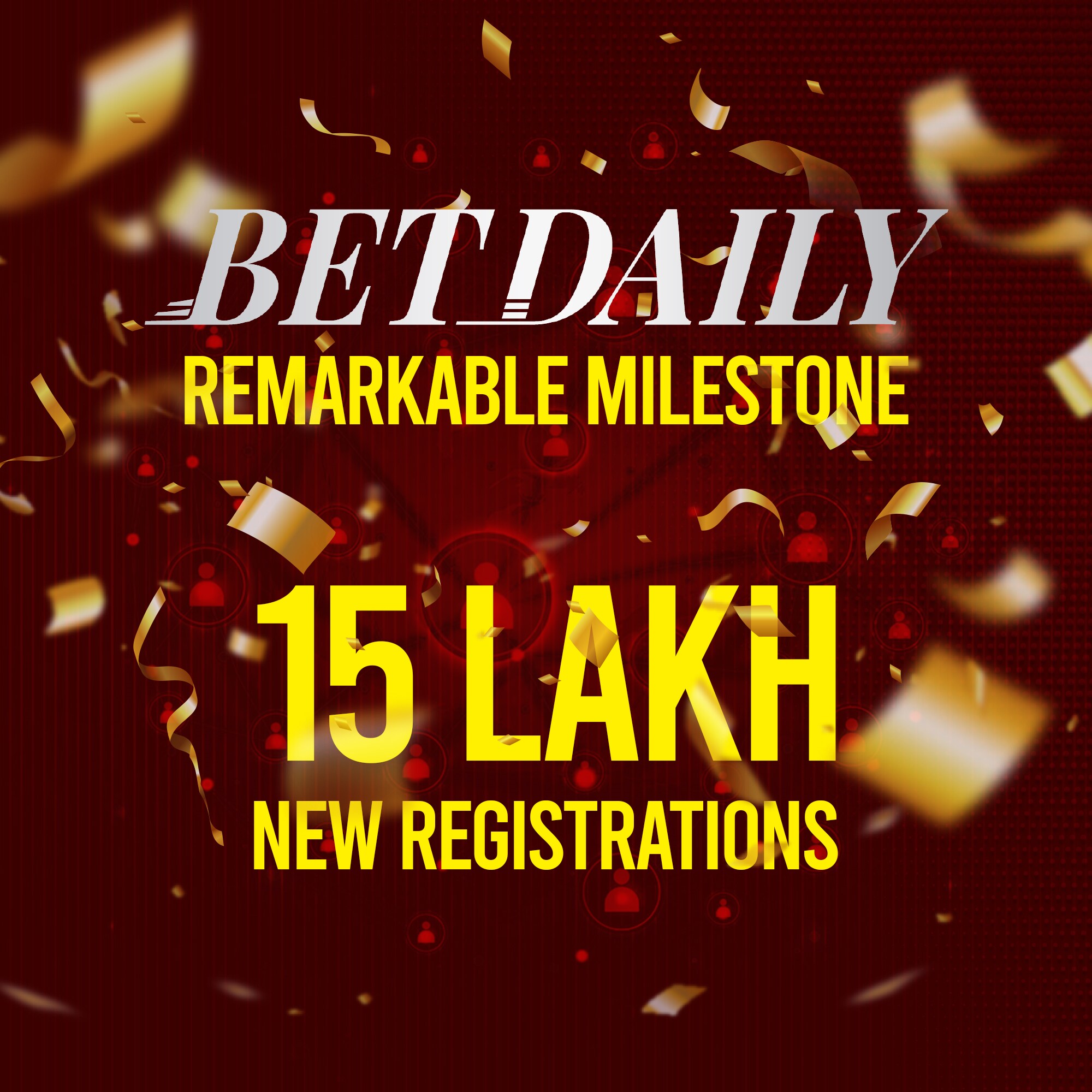 BetDaily celebrates remarkable milestones: 15 Lakh New Registrations, Exceptional Customer Service & Thriving User Engagement.