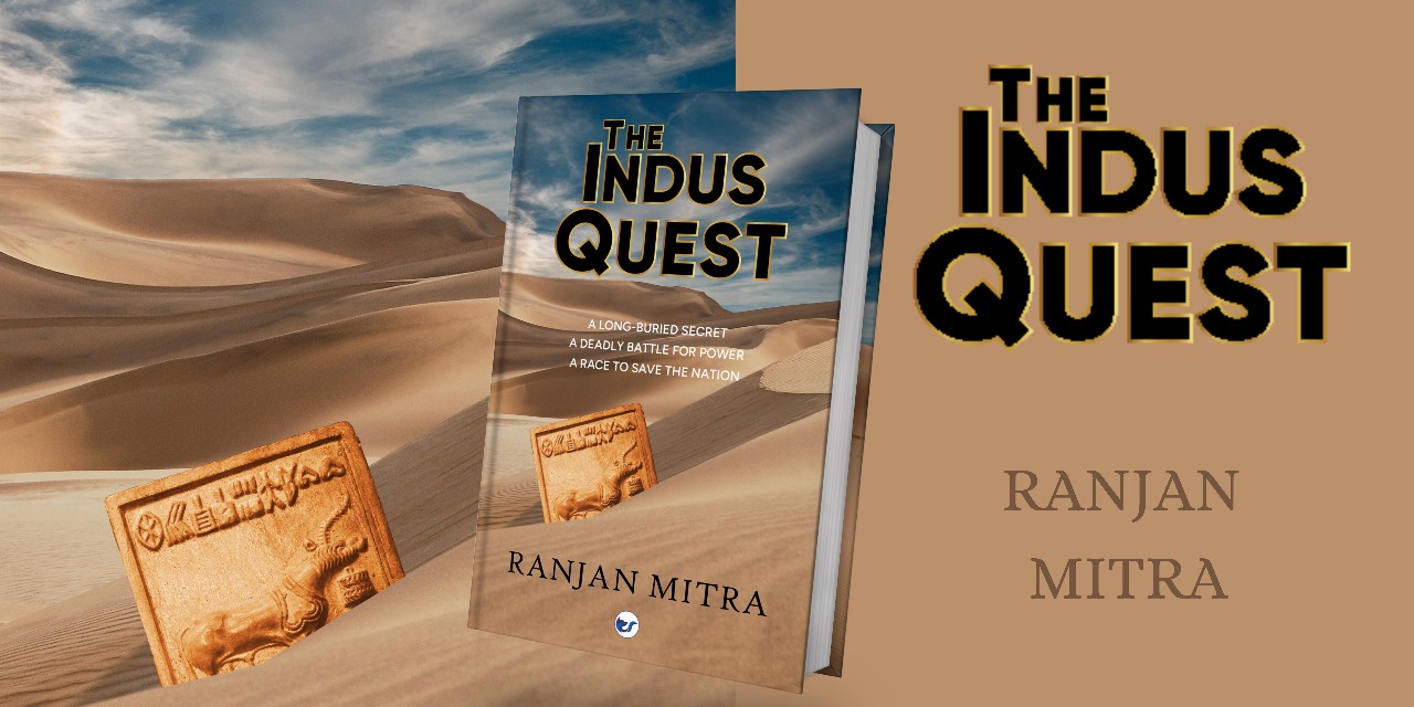 The Indus Quest – A history-based political thriller by Ranjan Mitra