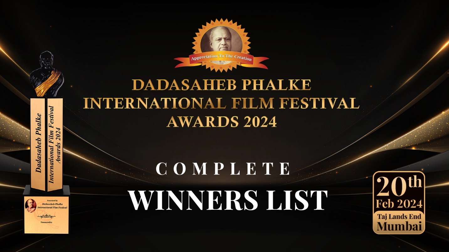 DADASAHEB PHALKE INTERNATIONAL FILM FESTIVAL AWARDS 2024: WINNERS LIST