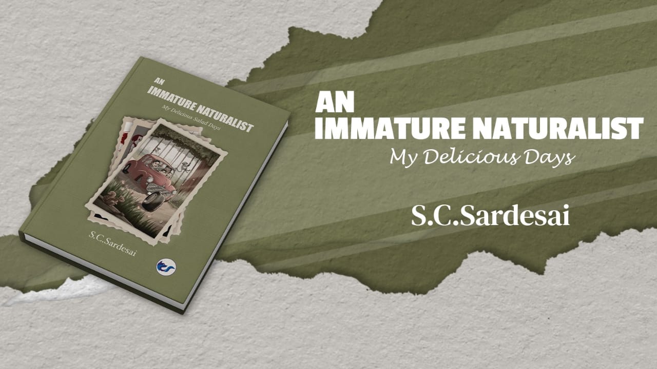 Unravel Childhood Adventures in An Immature Naturalist: My Delicious Salad Days by S. C. Sardesai