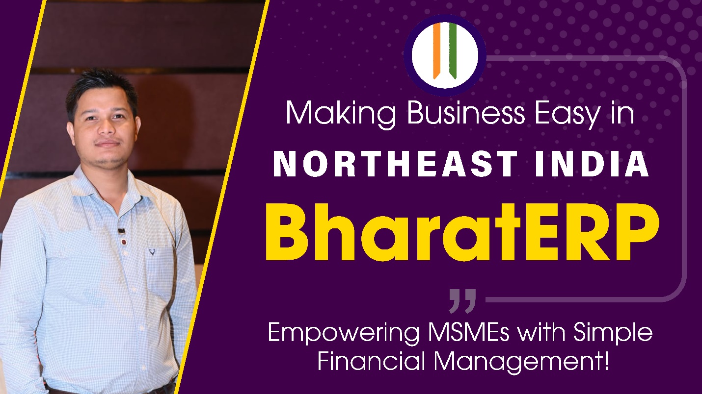 “BharatERP: Revolutionizing Financial Management for MSMEs in India’s Northeast”