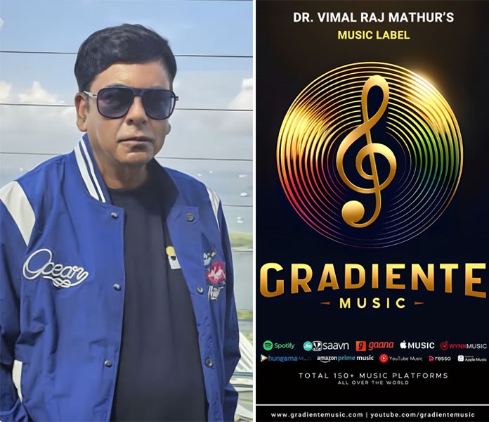 Dr. Vimal Raj Mathur launches music company “Gradiente Music” which will expand  work nationally and internationally