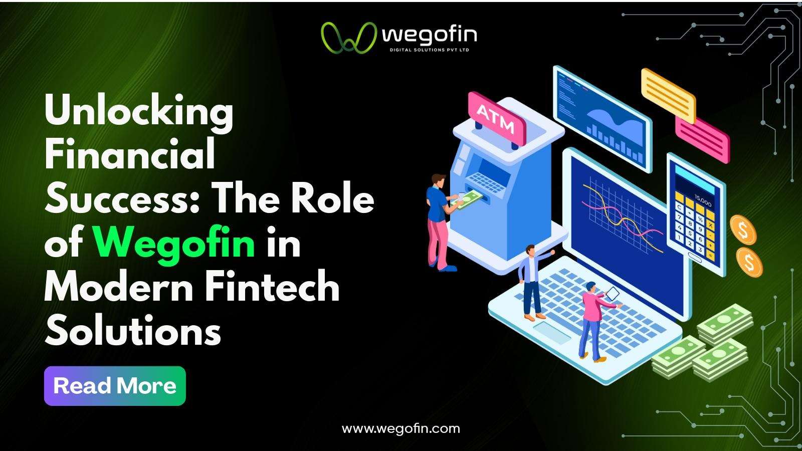 Unlocking Financial Success: The Role of Wegofin in Modern Fintech Solutions