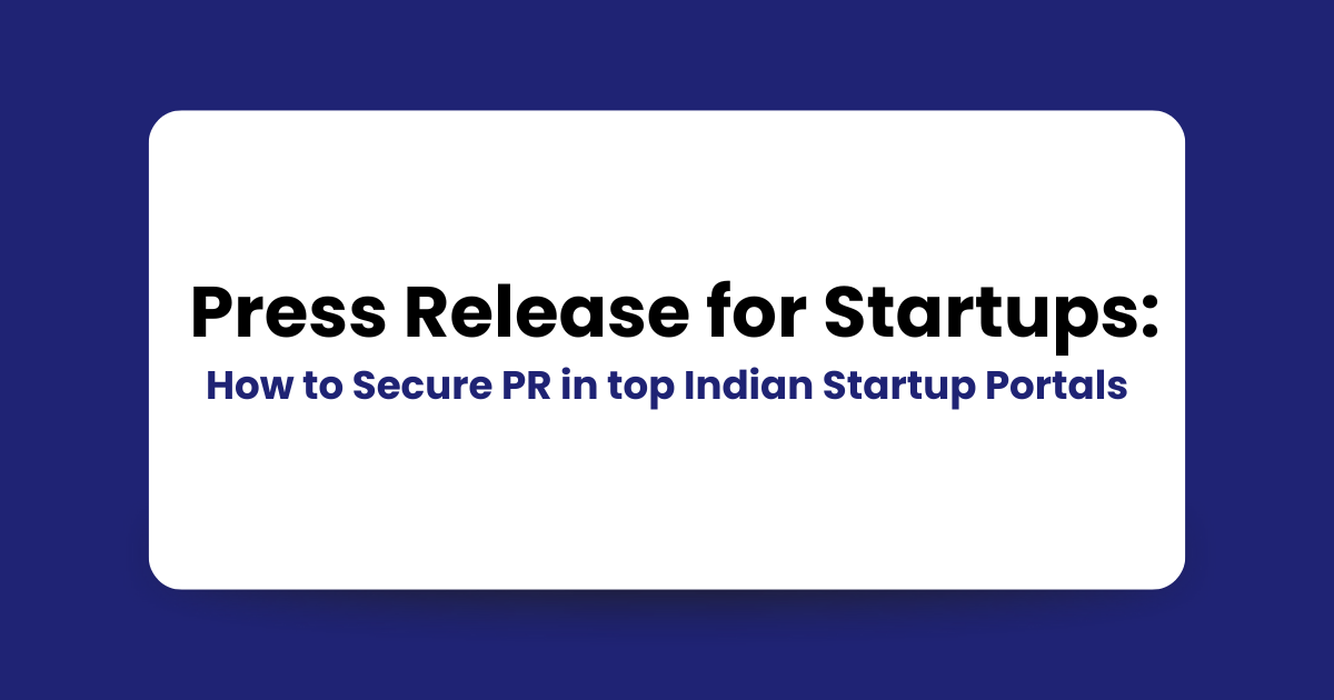 Press Release for Startups: How to Secure PR in top Indian Startup Portals