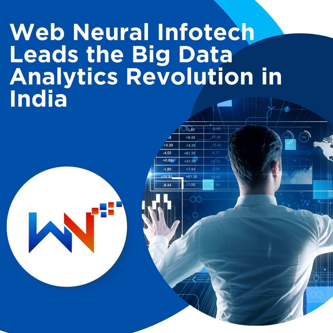 Web Neural Infotech Leads the Big Data Analytics Revolution in India