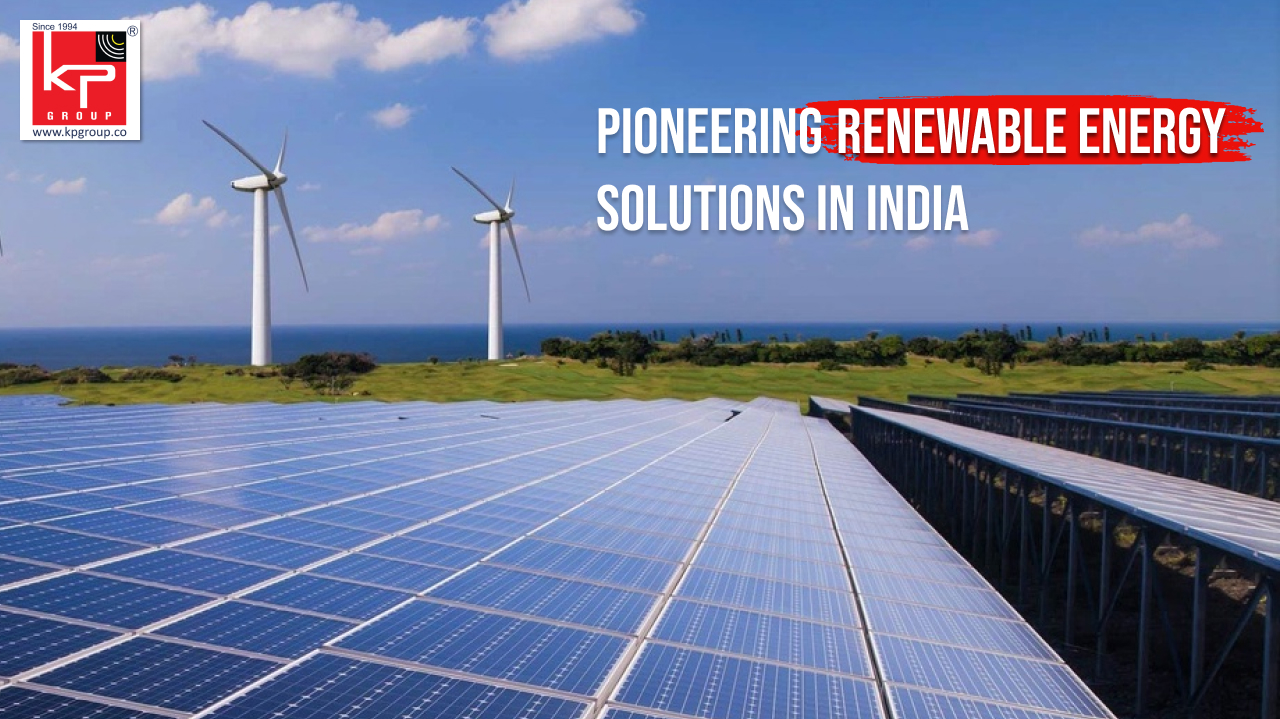 KP Group: Pioneering Renewable Energy Solutions in India