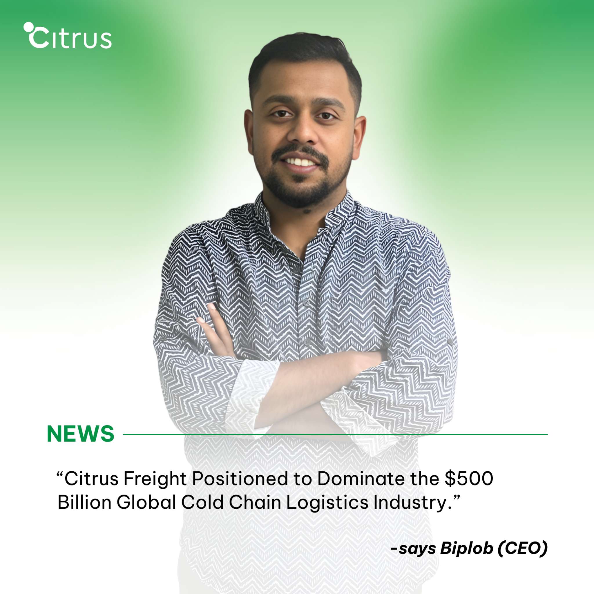 Citrus Freight Positioned to Dominate the $500 Billion Global Cold Chain Logistics Industry.