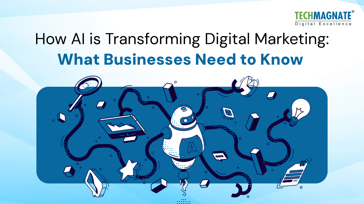 How AI is Transforming Digital Marketing: What Businesses Need to Know
