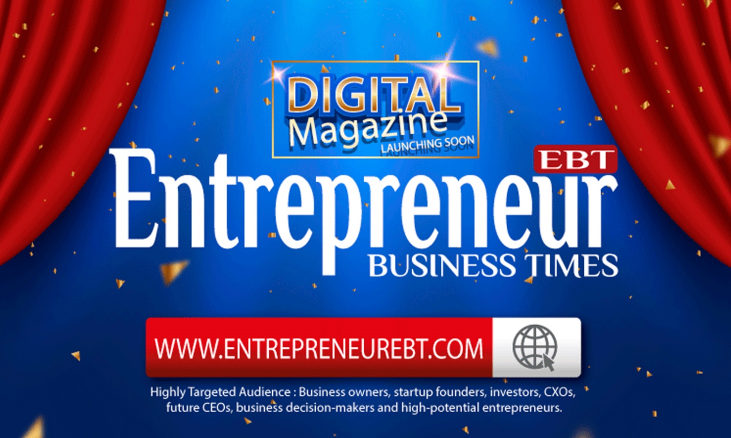 Entrepreneur Business Times – A Premium Digital Magazine with relevant coverage of Pan India’s business news & suspect trends