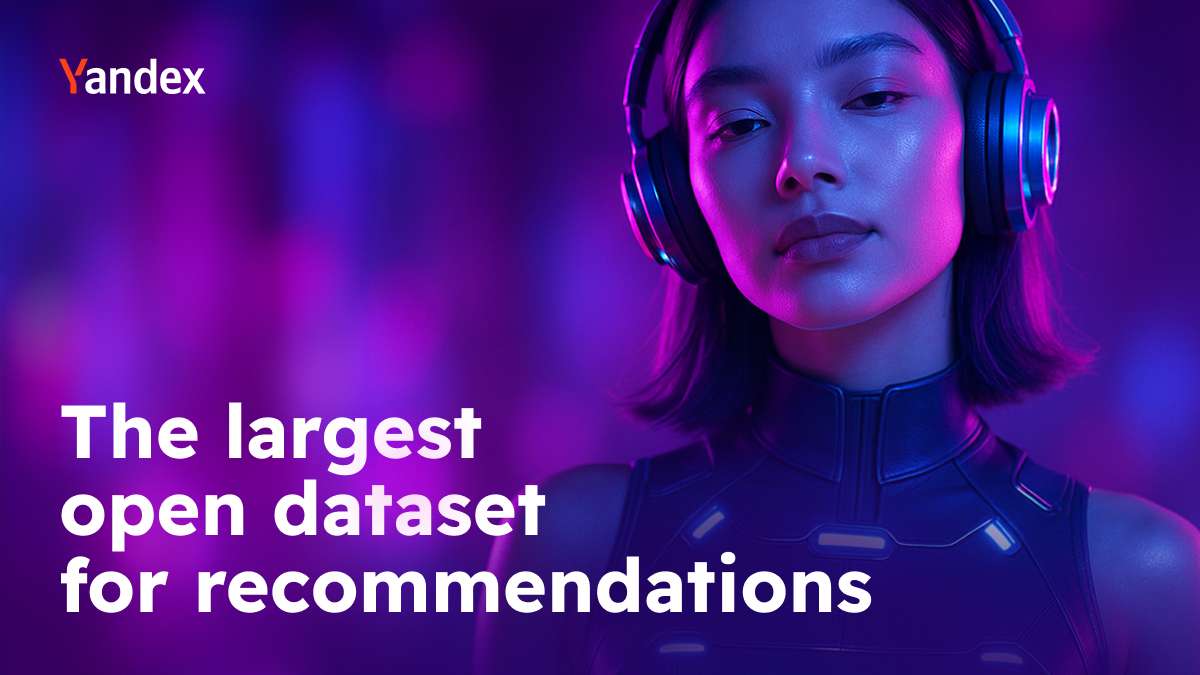 Yandex releases world’s largest event dataset for advancing recommender systems