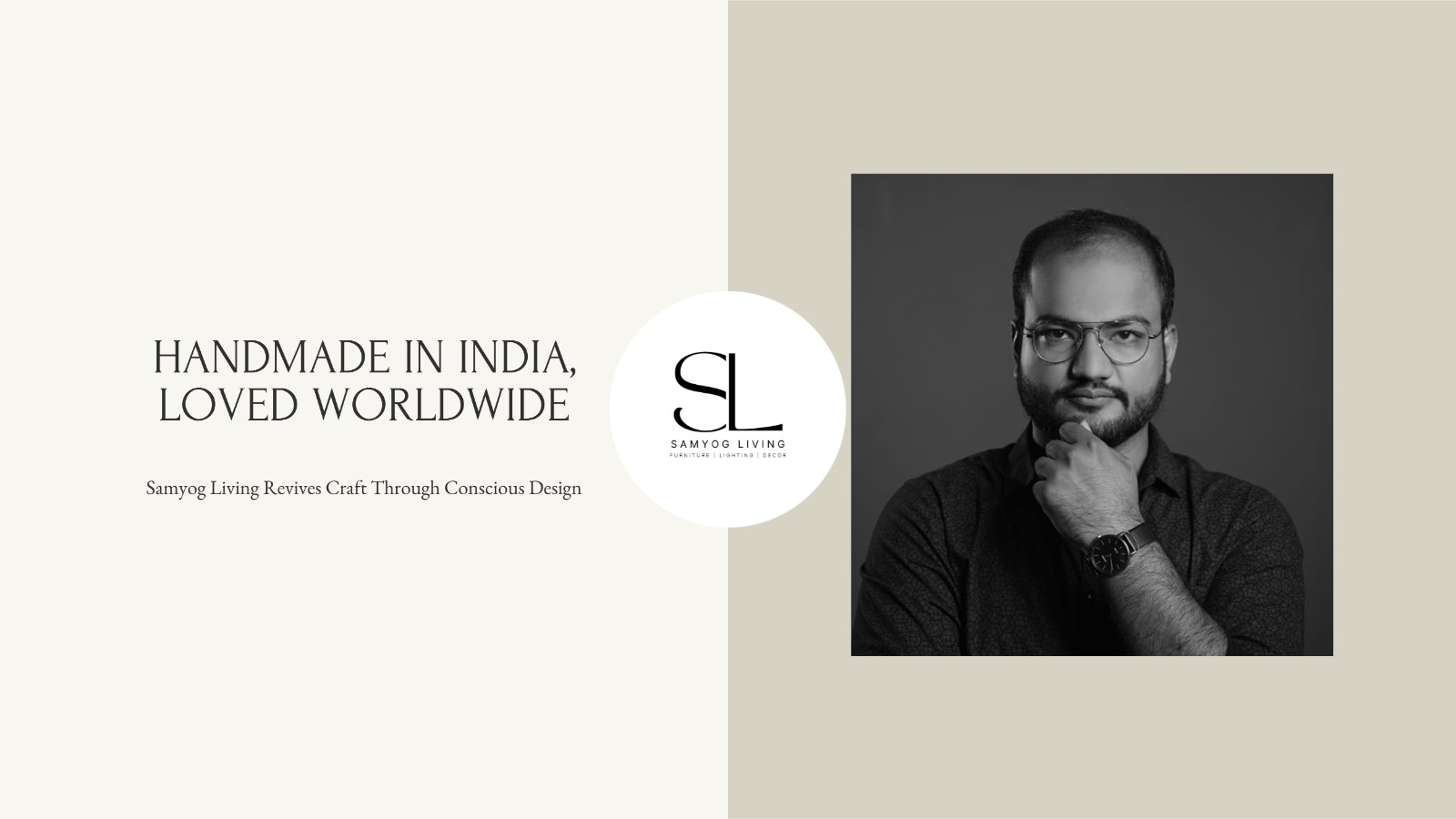 Handmade in India, Loved Worldwide: Samyog Living Revives Craft Through Conscious Design