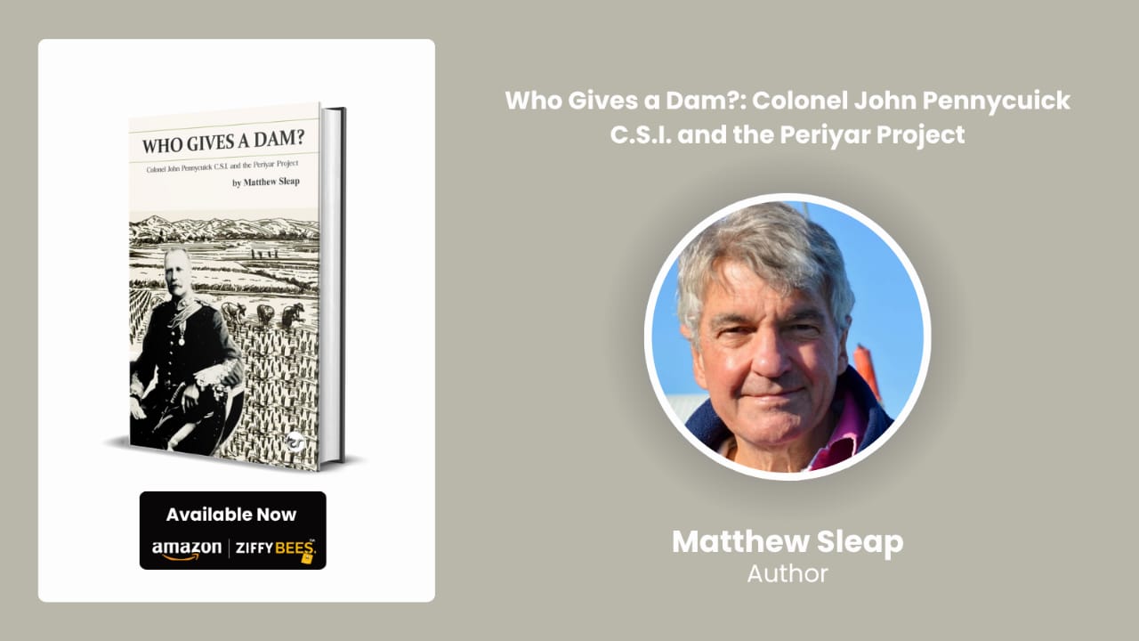 Who Gives a Dam? Sheds New Light on the Heroic Vision of Colonel John Pennycuick and the Periyar Project