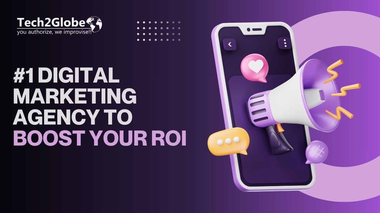 Tech2Globe: #1 Digital Marketing Agency to boost your ROI