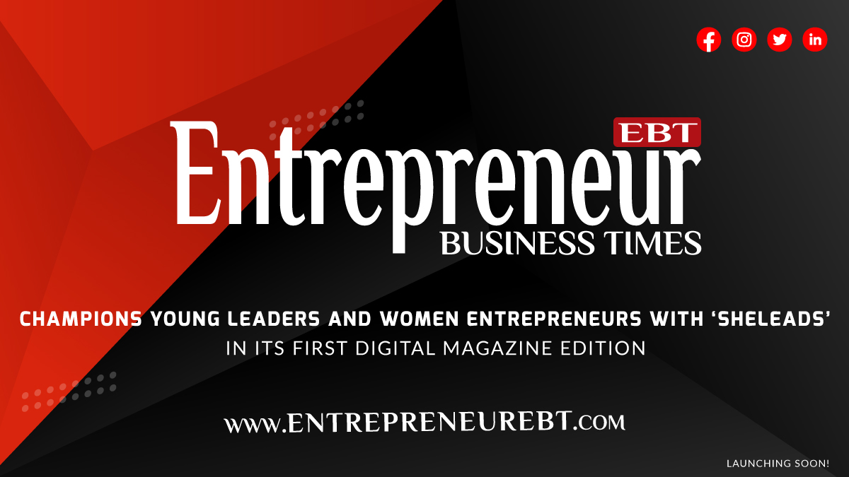 Entrepreneur Business Times Champions Young Leaders and Women Entrepreneurs with ‘SheLeads’ in Its First Digital Magazine Edition