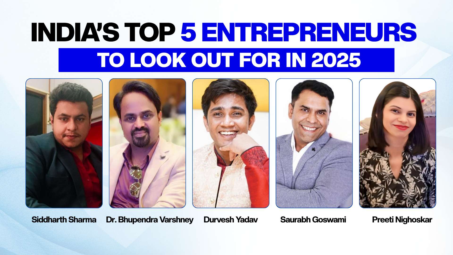 India’s Top 5 Entrepreneurs to Look Out For in 2025