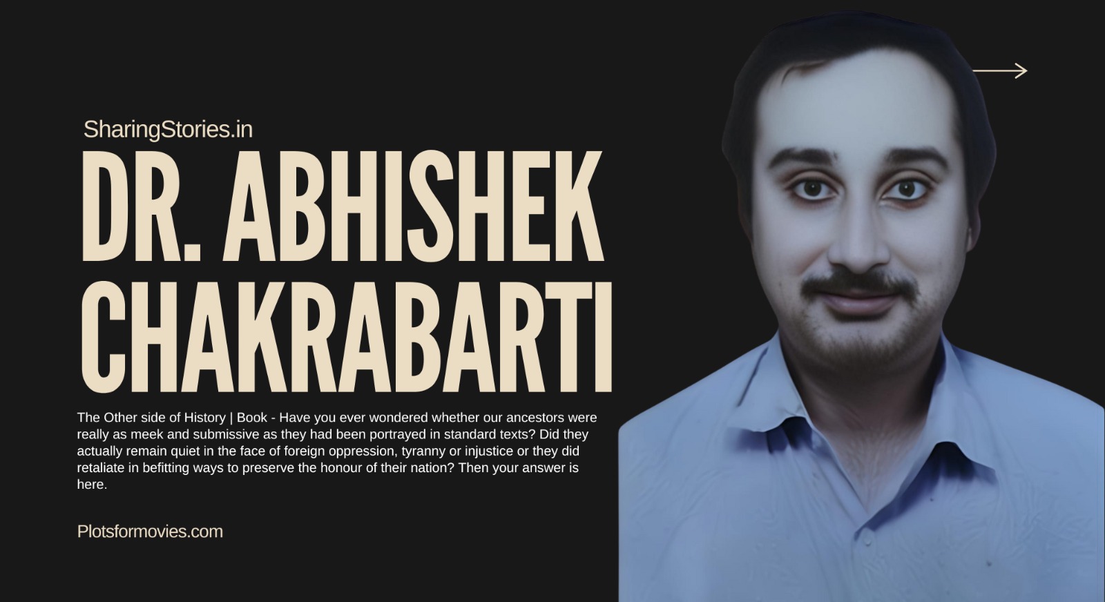 Author Abhishek Chakrabarti  in Conversation with SharingStories.in About his Book the Other Side of History.