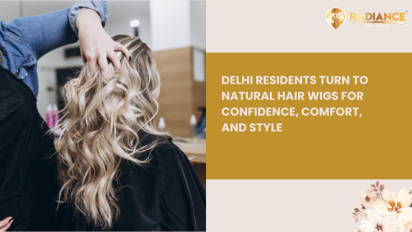Delhi Residents Turn to Natural Hair Wigs for Confidence, Comfort, and Style