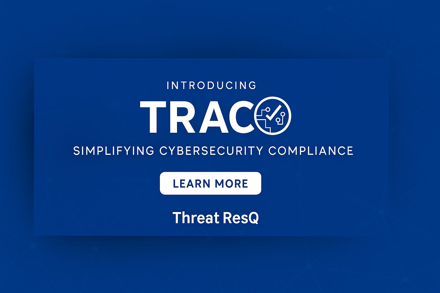 Threat ResQ Announces Beta Launch of TRAC: A Next-Gen GRC Solution