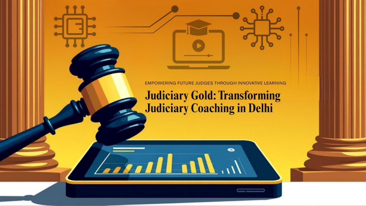 Revolutionizing Online Judiciary Coaching: How Judiciary Gold is Transforming Judiciary Coaching in Delhi (2025 Edition)