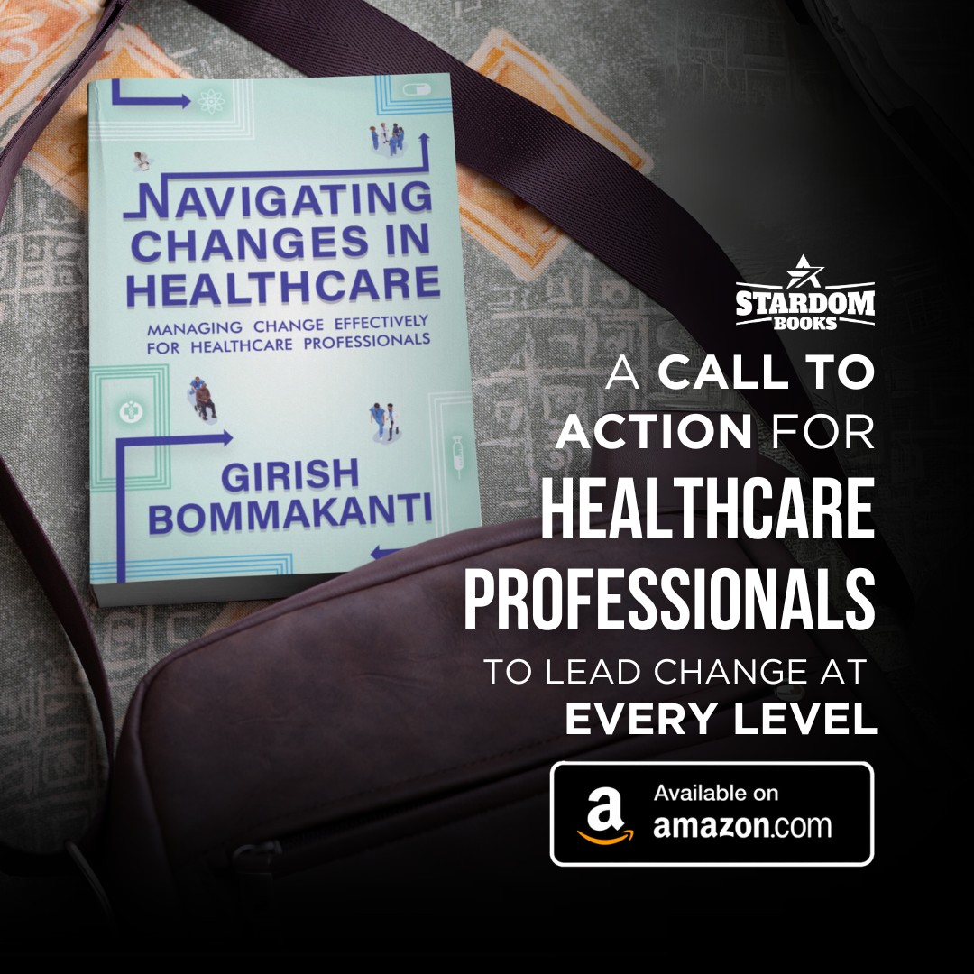 Girish Bommakanti Launches “Navigating Changes in Healthcare” – A Definitive Guide to Leading Change in a Complex Industry
