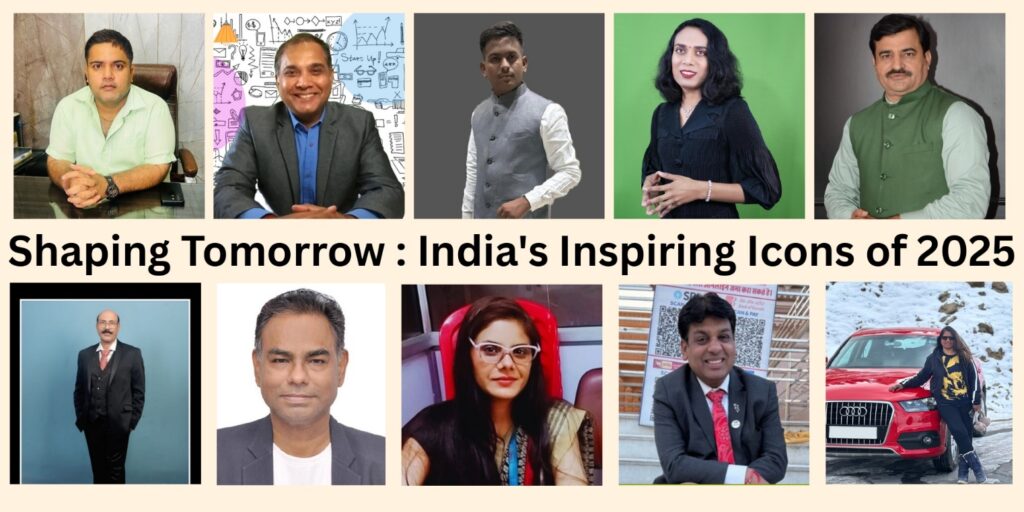 Shaping Tomorrow: India’s Inspiring Icons of 2025 , Glamika ,Glamika Patel ,Ms. Glamika Patel, Ranjan Singh, Aman Deep Dubey, Shrinivash Vanzara, Glamika Patel, Sunil Sushila Sharma, Sudhir Kumar Sahu