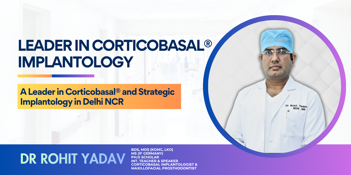 A Leader in Corticobasal® and Strategic Implantology in Delhi NCR