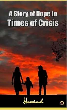 A STORY OF HOPE IN TIMES OF CRISIS — FROM DARKNESS TO DAWN