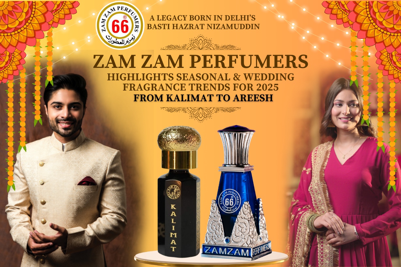 A Legacy Born in Delhi’s Basti Hazrat Nizamuddin, Zam Zam Perfumers Highlights Seasonal & Wedding Fragrance Trends for 2025 — From Kalimat to Areesh