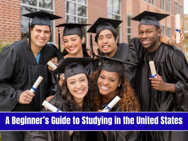 A Beginner’s Guide to Studying in the United States
