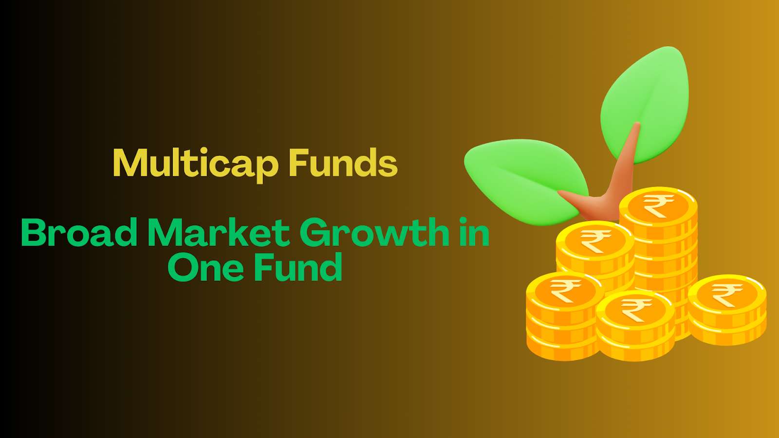 Multicap Funds – Broad Market Growth in One Fund
